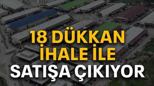 18 dükkan ihale ile satışa çıkıyor